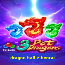 dragon ball z henrai